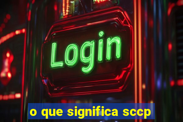 o que significa sccp